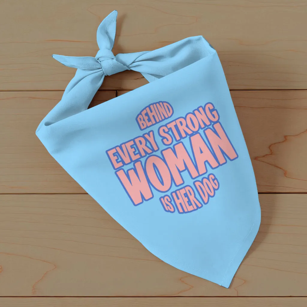 Behind Every Woman Is Her Dog Pet Bandana - Cute Dog Bandana - Unique Pet Scarf