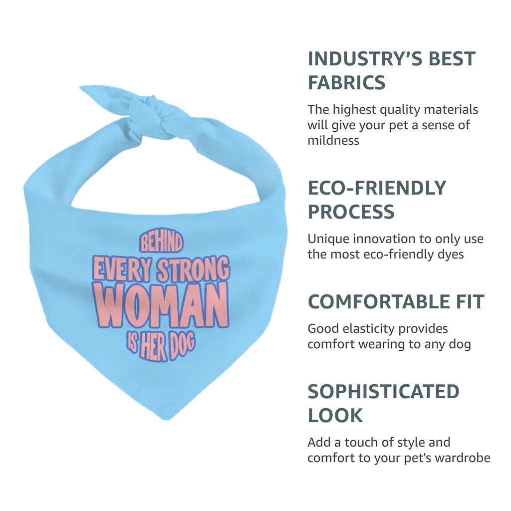 Behind Every Woman Is Her Dog Pet Bandana - Cute Dog Bandana - Unique Pet Scarf
