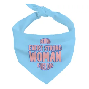 Behind Every Woman Is Her Dog Pet Bandana - Cute Dog Bandana - Unique Pet Scarf